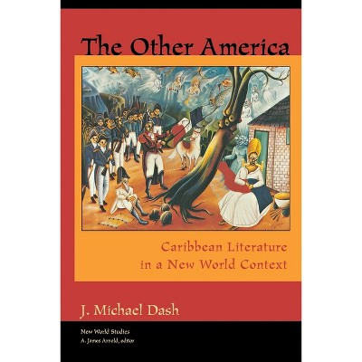 The Other America Other America - (New World Studies) by  J Michael Dash (Paperback)