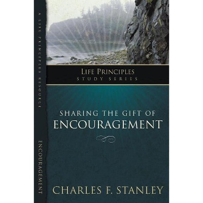 Sharing the Gift of Encouragement - (Life Principles Study) by  Charles F Stanley (Paperback)