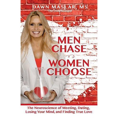 Men Chase, Women Choose - by  Dawn Maslar (Paperback)