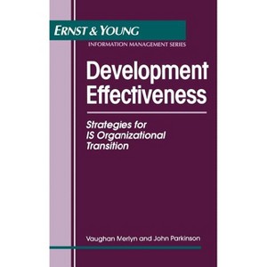 Development Effectiveness - (Ernst & Young Information Technology) by  Ernst & Young Llp & Vaughan Merlyn & John Parkinson (Hardcover) - 1 of 1