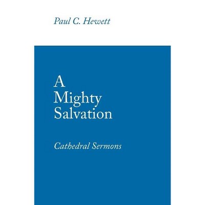 A Mighty Salvation - by  Paul C Hewett (Paperback)