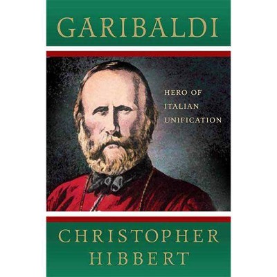 Garibaldi - by  Christopher Hibbert (Paperback)