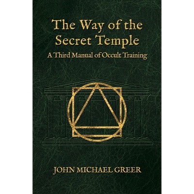 The Way of the Secret Temple - by John Michael Greer