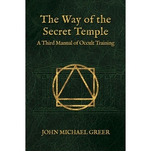 The Way of the Secret Temple - by John Michael Greer - 1 of 1