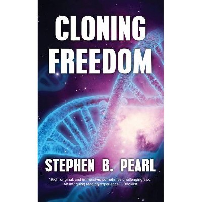 Cloning Freedom - by  Stephen B Pearl (Paperback)