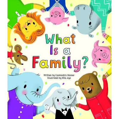 What Is a Family? - (Love You Always) by  Cassandra Hames (Board Book)