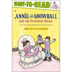 Annie and Snowball and the Prettiest House - by  Cynthia Rylant (Hardcover) - 1 of 1