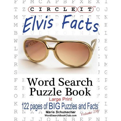 Circle It, Elvis Facts, Word Search, Puzzle Book - Large Print by  Maria Schumacher (Paperback)