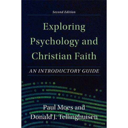 Exploring Psychology and Christian Faith - 2nd Edition by  Paul Moes & Donald J Tellinghuisen (Paperback) - image 1 of 1