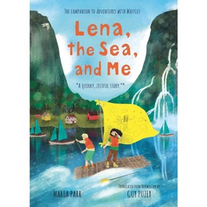 Lena, the Sea, and Me - by  Maria Parr (Paperback) - 1 of 1