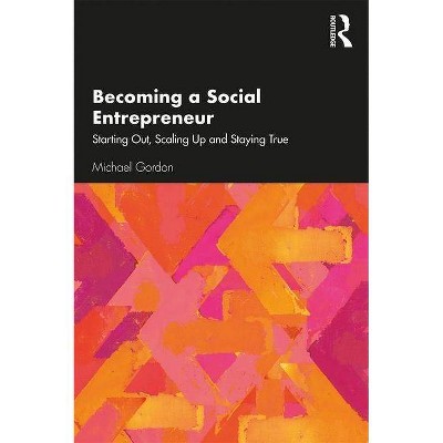 Becoming a Social Entrepreneur - by  Michael Gordon (Paperback)