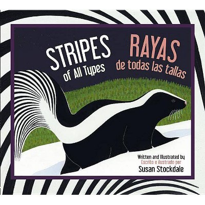 Stripes of All Types / Rayas de Todas Las Tallas - by  Susan Stockdale (Paperback)