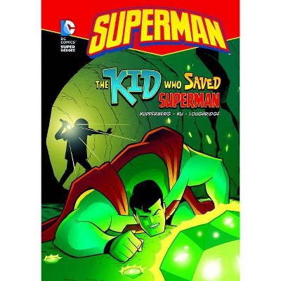 The Kid Who Saved Superman - by  Paul Kupperberg (Paperback)