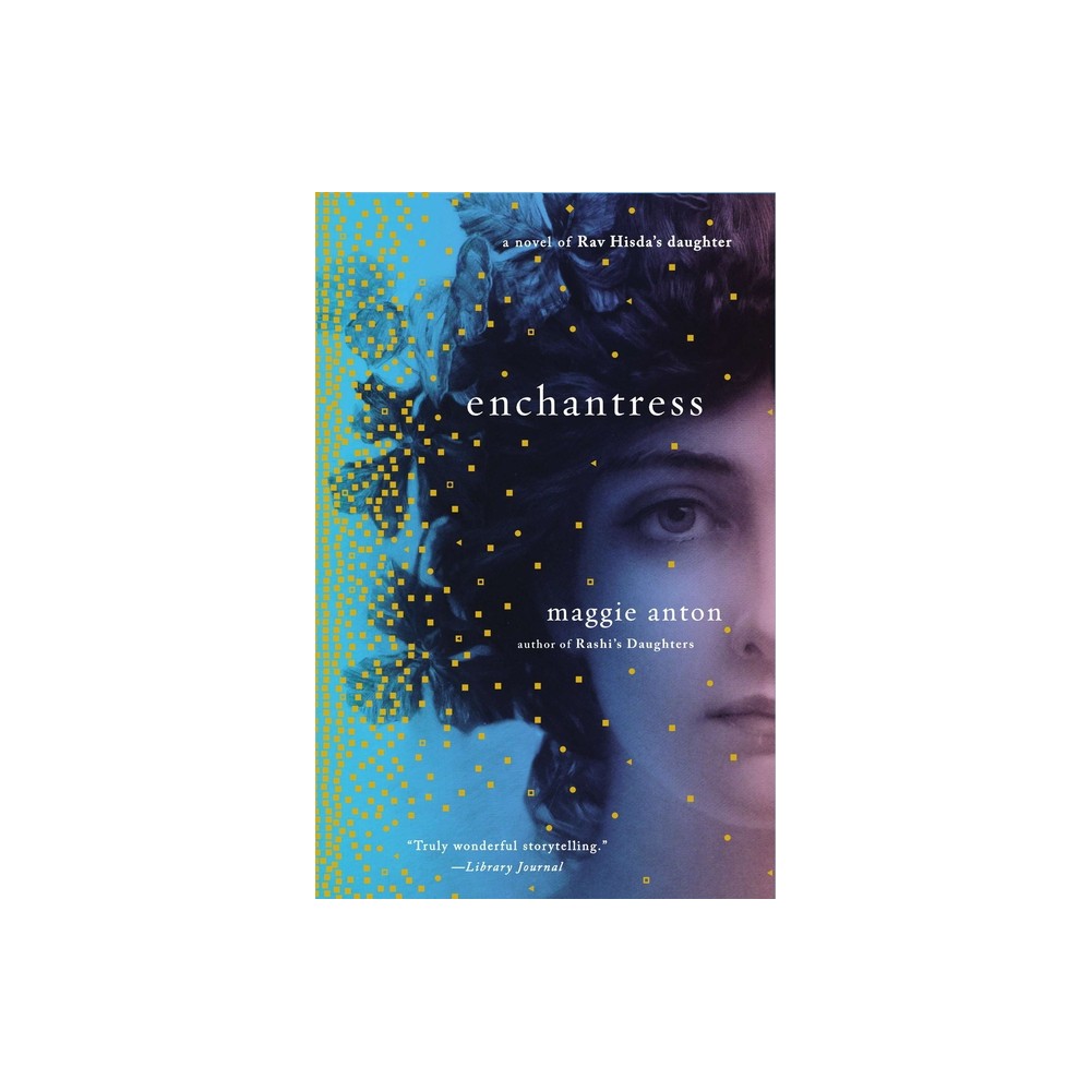 Enchantress - (Rav Hisdas Daughter) by Maggie Anton (Paperback)