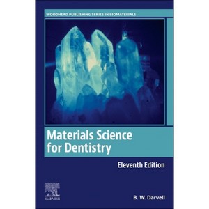 Materials Science for Dentistry - (Woodhead Publishing Biomaterials) 11th Edition by  B W Darvell (Paperback) - 1 of 1