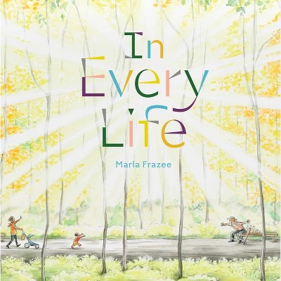 In Every Life - by Marla Frazee (Hardcover)