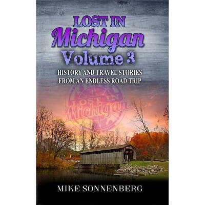 Lost In Michigan Volume 3 - by  Mike Sonnenberg (Paperback)