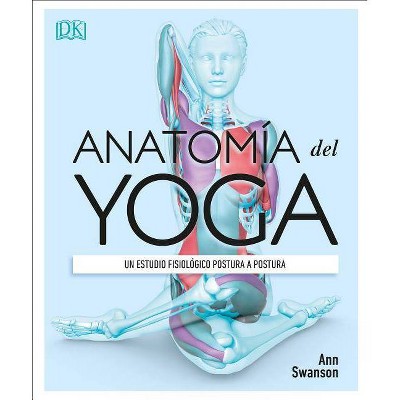 Anatomía del Yoga (Science of Yoga) - Annotated by  Ann Swanson (Paperback)