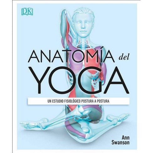 Anatomia Del Yoga Science Of Yoga Annotated By Ann Swanson Paperback Target