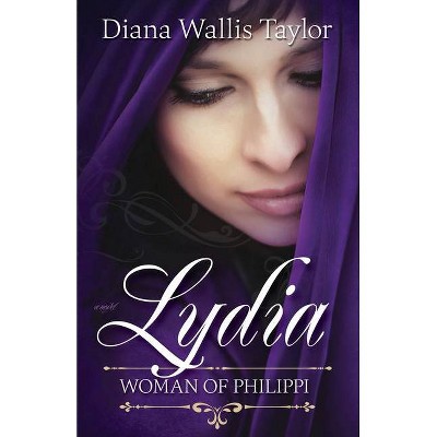 Lydia, Woman of Philippi - by  Diana Wallis Taylor (Paperback)