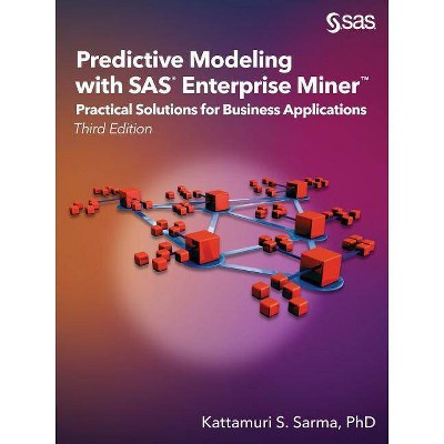 Predictive Modeling with SAS Enterprise Miner - 3rd Edition by  Kattamuri S Sarma (Paperback)