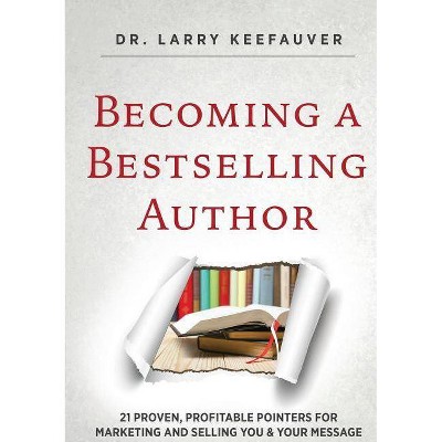 Becoming a Bestselling Author - by  Larry Keefauver (Paperback)