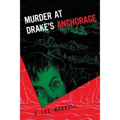 Murder at Drake's Anchorage - by  E Lee Waddell (Paperback)