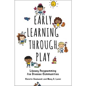 Early Learning Through Play - by  Kristin Grabarek & Mary R Lanni (Paperback) - 1 of 1