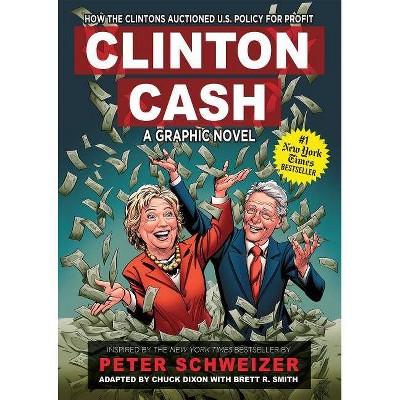 Clinton Cash: A Graphic Novel - (Hardcover)