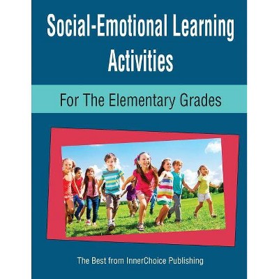 Social-Emotional Learning Activities for the Elementary Grades - by  Dianne Schilling (Paperback)