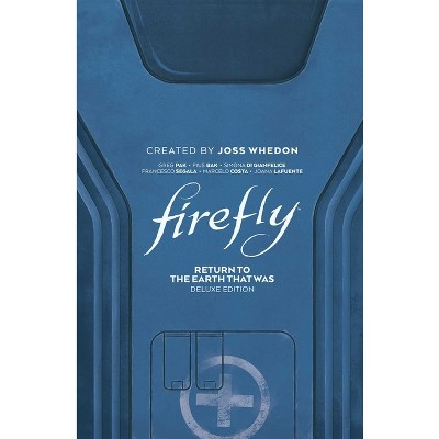 Firefly: Return to Earth That Was Deluxe Edition - by  Greg Pak (Hardcover)
