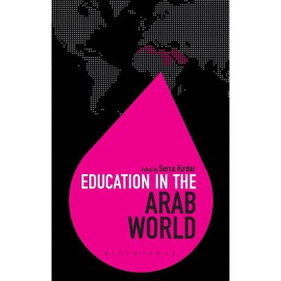 Education in the Arab World - (Education Around the World) by  Serra Kirdar & C M Posner (Paperback)