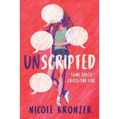 Unscripted - by  Nicole Kronzer (Hardcover)