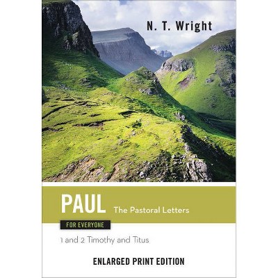 Paul for Everyone, The Patoral Letters (Enlarged Print) - (New Testament for Everyone) by  N T Wright (Paperback)