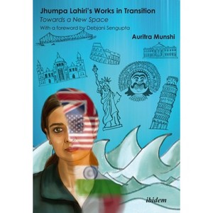 Jhumpa Lahiri's Works in Transition - by  Auritra Munshi (Paperback) - 1 of 1