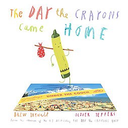 The Day the Crayons Came Home by  Drew Daywalt and Oliver Jeffers (Hardcover) by Drew  Daywalt