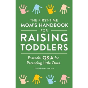 The First-Time Mom's Handbook for Raising Toddlers - by  Kristin Pleines (Paperback) - 1 of 1