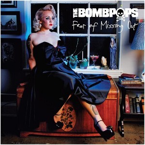 The Bombpops - Fear Of Missing Out (CD) - 1 of 1