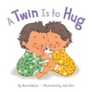 A Twin Is to Hug - by  Boni Ashburn (Board Book) - 1 of 1