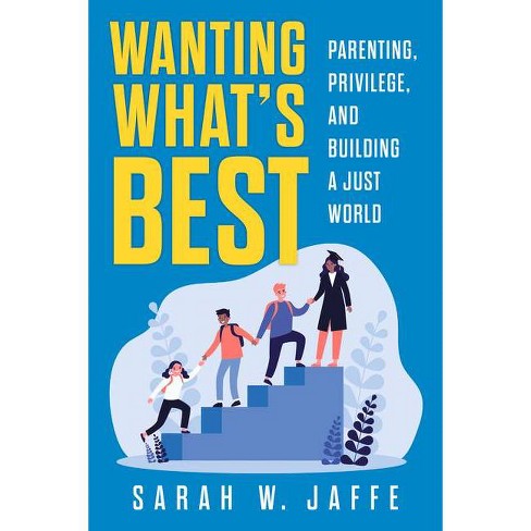 Wanting What's Best - by  Sarah W Jaffe (Paperback) - image 1 of 1