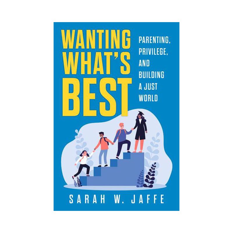 Wanting What's Best - by  Sarah W Jaffe (Paperback), 1 of 2