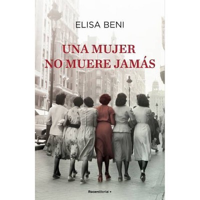 Una Mujer No Muere Jamas - by  Elisa Beni (Hardcover)