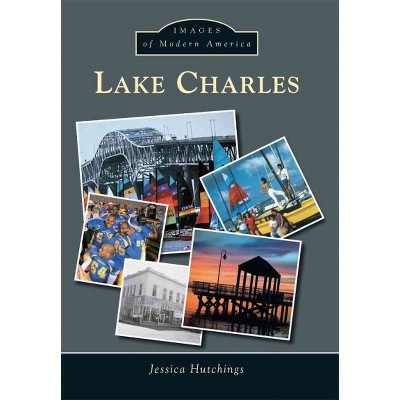 Lake Charles - by Jessica Hutchings (Paperback)