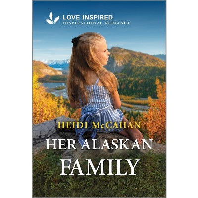 Her Alaskan Family - (Opportunity, Alaska) by  Heidi McCahan (Paperback)