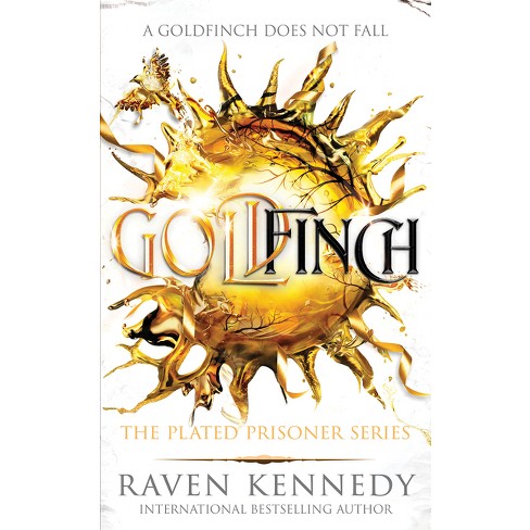 Goldfinch - (the Plated Prisoner) By Raven Kennedy : Target