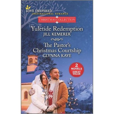 Yuletide Redemption and the Pastor's Christmas Courtship - by  Jill Kemerer & Glynna Kaye (Paperback)
