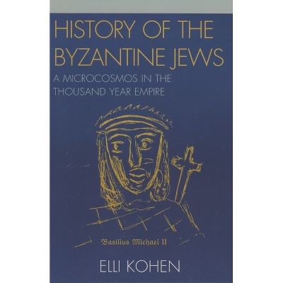 History of the Byzantine Jews - by  Elli Kohen (Paperback)