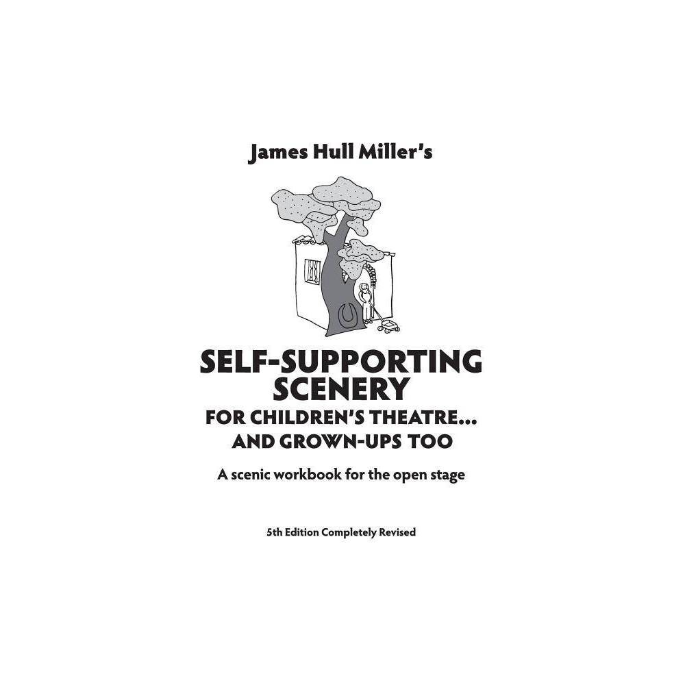 Self-Supporting Scenery for Children's Theatre... and Grown-Ups' Too - 5 Edition by James Hull Miller was $13.79 now $9.29 (33.0% off)