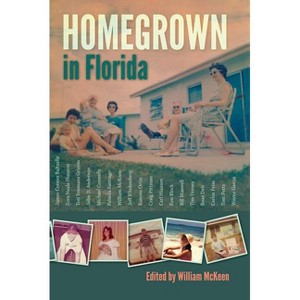 Homegrown in Florida - by  William McKeen (Hardcover) - 1 of 1
