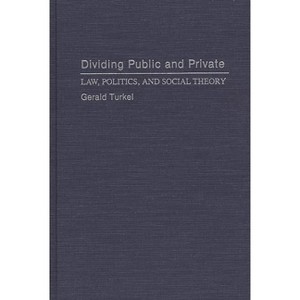 Dividing Public and Private - by  Gerald Turkel (Hardcover) - 1 of 1